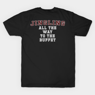 Jingling all the way to Christmas Buffet - Funny T-Shirt